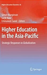 Higher Education in the Asia-Pacific: Strategic Responses to Globalization (Hardcover, 2011)