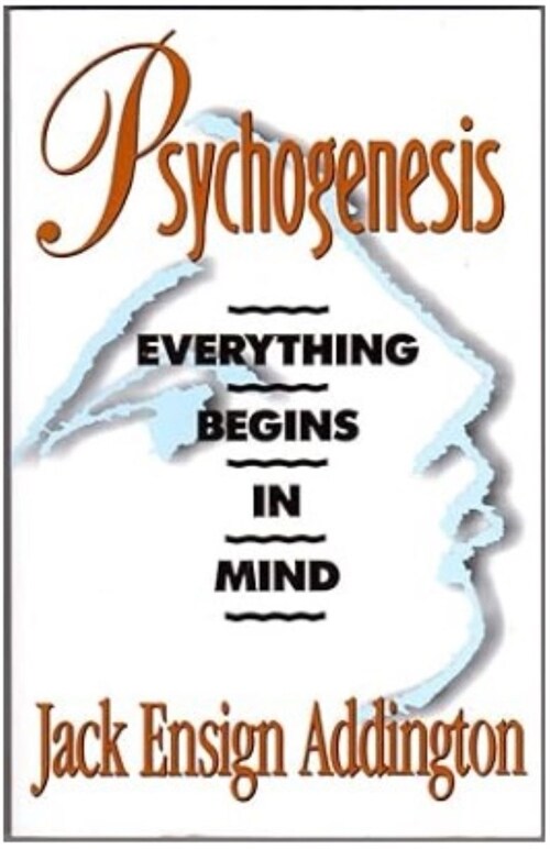 Psychogenesis: Everything Begins in Mind (Paperback)