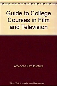 Guide to College Courses in Film and Television (Paperback)