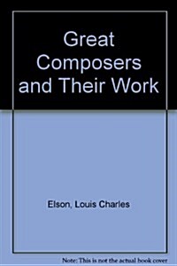 Great Composers and Their Work (Hardcover)