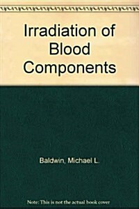 Irradiation of Blood Components (Hardcover)