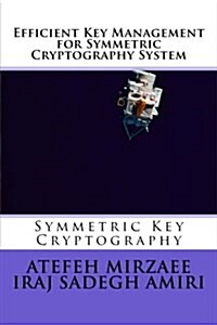 Efficient Key Management for Symmetric Cryptography System (Paperback)