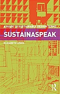 Sustainaspeak : A Guide to Sustainable Design Terms (Hardcover)