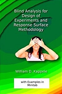 Blind Analysis for Design of Experiments and Response Surface Methodology: Minitab Edition (Paperback)