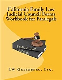 California Family Law Judicial Council Forms Workbook for Paralegals (Paperback)