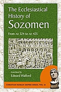 The Ecclesiastical History of Sozomen: From Ad 324 to Ad 425 (Paperback)