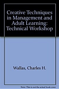 Creative Techniques in Management and Adult Learning (Hardcover)