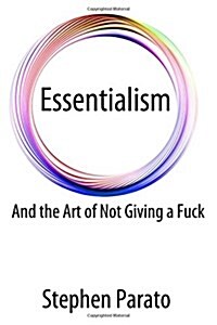 Essentialism and the Art of Not Giving a Fuck (Paperback)