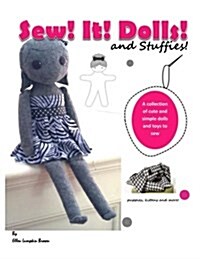 Sew! It! Dolls and Stuffies!: D.I.Y. Dolls and Toys for the Me Made Life (Paperback)