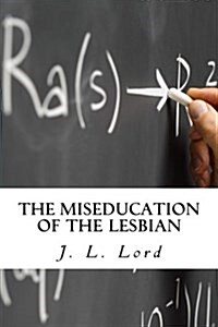 The Miseducation of the Lesbian (Paperback)