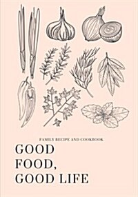 Good Food, Good Life: Light Pink Blank Cookbook, Recipe Binder, Cooking Journal, Recipe Notebook (Paperback)