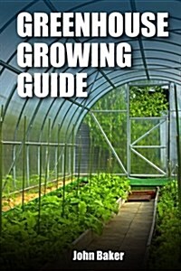 Greenhouse Growing Guide (Paperback)