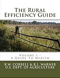 The Rural Efficiency Guide: A Guide to Health (Paperback)