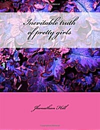 Inevitable Truth of Pretty Girls (Paperback)