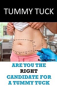 Tummy Tuck: Are You the Right Candidate for a Tummy Tuck (Paperback)