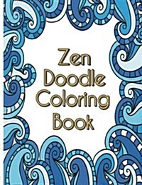 Zen Doodle Coloring Book: Stress Reliever and Relax Adult Coloring Books Doodle Design (Paperback)