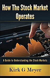 How the Stock Market Operates: A Guide to Understanding the Stock Markets (Paperback)