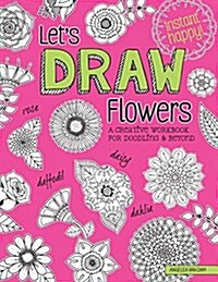 Lets Draw Flowers: A Creative Workbook for Doodling and Beyond (Paperback)