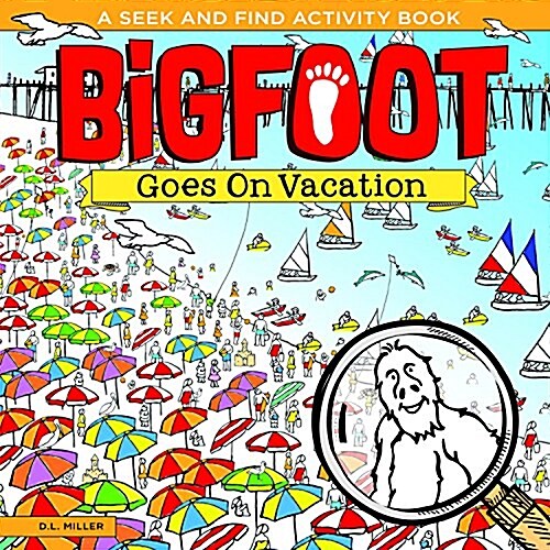 Bigfoot Goes on Vacation: A Spectacular Seek and Find Challenge for All Ages! (Hardcover)