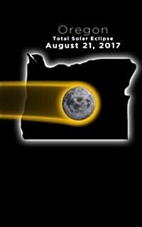 Oregon Solar Eclipse Journal: August 21st 2017 Total Solar Eclipse (Paperback)
