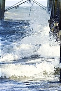 Ocean Waves Crashing into the Pier Journal: 150 Page Lined Notebook/Diary (Paperback)