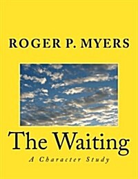 The Waiting: A Character Study (Paperback)
