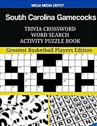 South Carolina Gamecocks Trivia Crossword Word Search Activity Puzzle Book: Greatest Basketball Players Edition (Paperback)