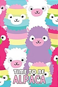 Time to be Alpaca (Alpaca Journal, Diary, Notebook): Cute, Kawaii Journal Book with Coloring Pages Inside Gifts for Men/Women/Teens/Seniors (Paperback)