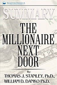Summary: The Millionaire Next Door: The Surprising Secrets of Americas Wealthy (Paperback)