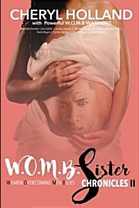 W.O.M.B. Sister Chronicles: Women Overcoming Men Blues (Paperback)