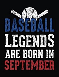 Baseball Legends Are Born in September: Baseball Lined Composition Notebook (Paperback)