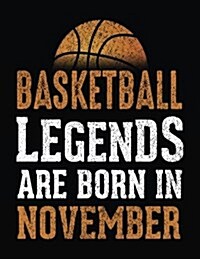 Basketball Legends Are Born in November: Basketball Notebook for School (Paperback)