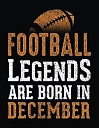 Football Legends Are Born in December: Football Notebook for School (Paperback)