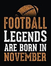 Football Legends Are Born in November: Football Notebook for School (Paperback)