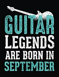 Guitar Legends Are Born in September: Composition Notebook Journal (Paperback)