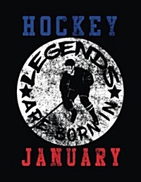 Hockey Legends Are Born in January: Hockey Composition Notebook Journal College Ruled (Paperback)