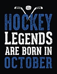 Hockey Legends Are Born in October: Hockey Composition Notebook Journal College Ruled (Paperback)