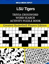 Lsu Tigers Trivia Crossword Word Search Activity Puzzle Book: Greatest Basketball Players Edition (Paperback)