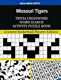 Missouri Tigers Trivia Crossword Word Search Activity Puzzle Book: Greatest Basketball Players Edition (Paperback)