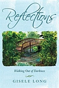 Reflections: Walking Out of Darkness (Paperback)