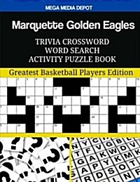 Marquette Golden Eagles Trivia Crossword Word Search Activity Puzzle Book: Greatest Basketball Players Edition (Paperback)