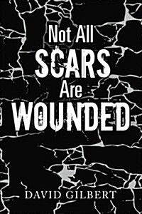 Not All Scars Are Wounded (Paperback)