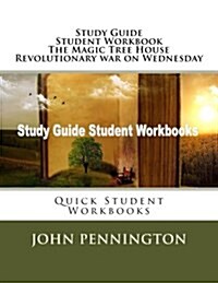 Study Guide Student Workbook the Magic Tree House Revolutionary War on Wednesday: Quick Student Workbooks (Paperback)