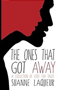 The Ones That Got Away: A Collection of Lost Fish Tales (Paperback)