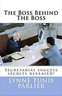 The Boss Behind the Boss: Secretarial Success Secrets Revealed! (Paperback)