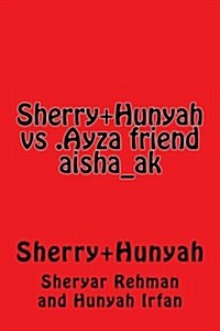 Sherry+hunyah vs .Ayza Friend Aisha_ak (Paperback)