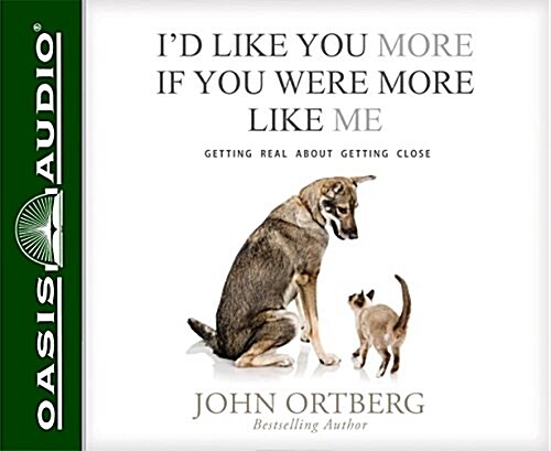 Id Like You More If You Were More Like Me (Library Edition): Getting Real about Getting Close (Audio CD, Library)