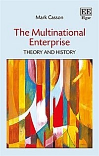 The Multinational Enterprise : Theory and History (Hardcover)