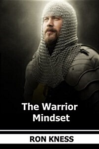 The Warrior Mindset: Think Like a Warrior ... Accomplish More in Life and at Work (Paperback)