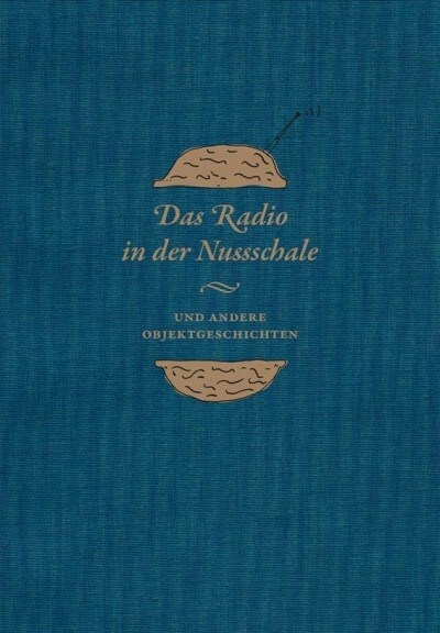 Radio in Der Nussschale: Aus Den Sammlungen Der Museumsstiftung Post Und Telekommunikation (Hardcover)
